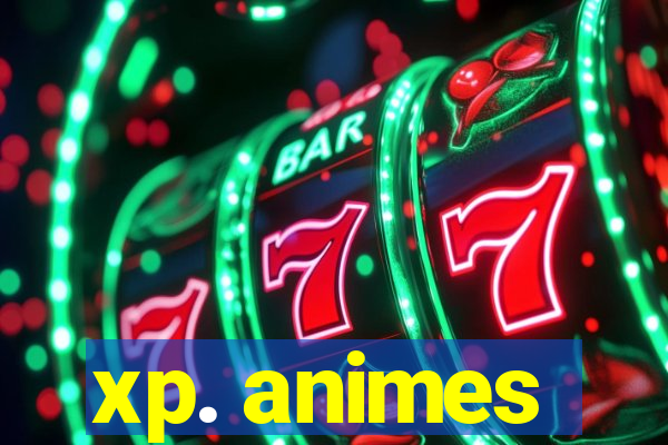 xp. animes